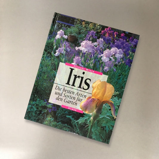Iris - Die besten Arten und Sorten Susanne Weber