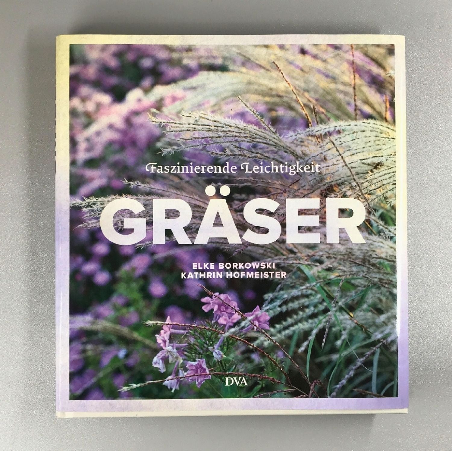 Gräser - Faszinierende Leichtigkeit Borkowski, Hofmeister