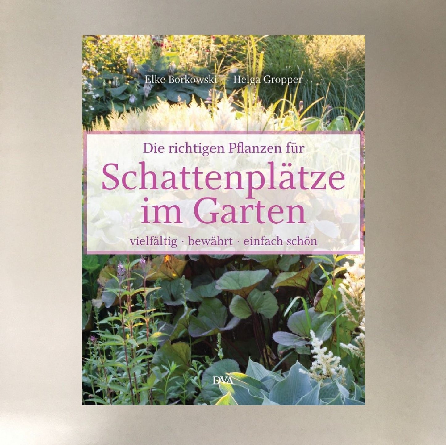 Schattenplätze im Garten Elke Borkowski