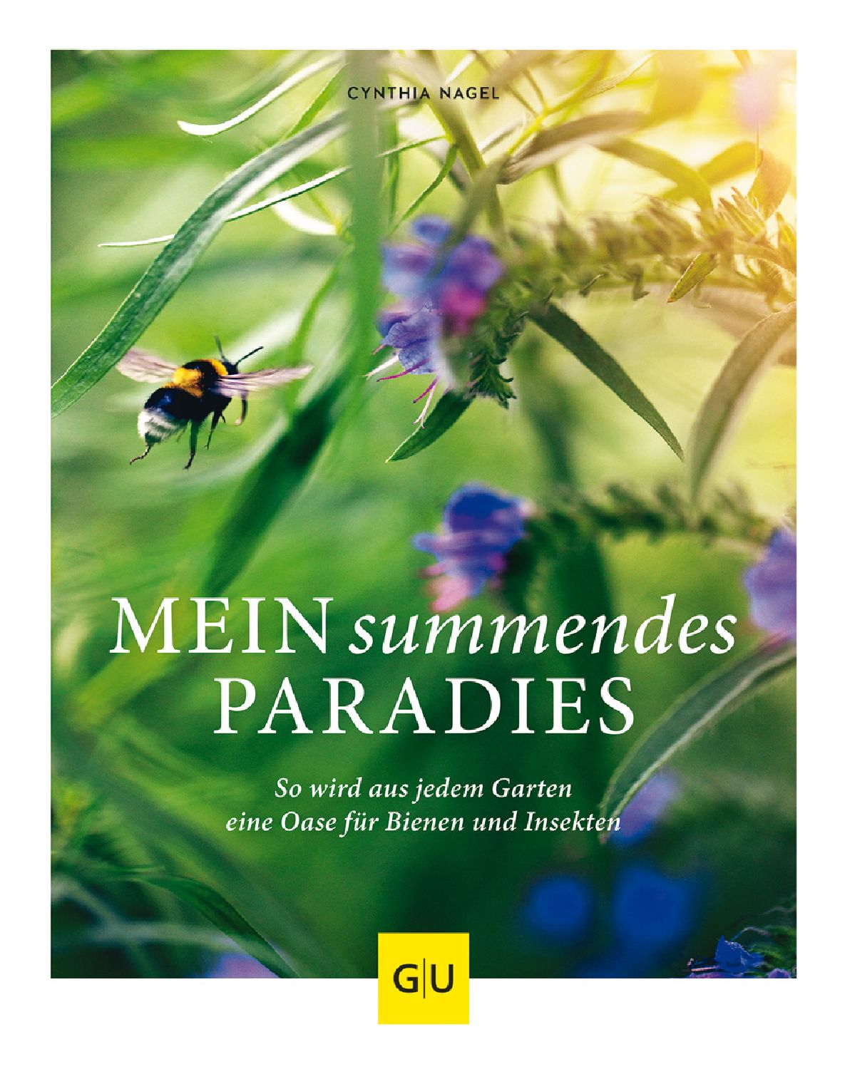 Mein summendes Paradies Cynthia Nagel