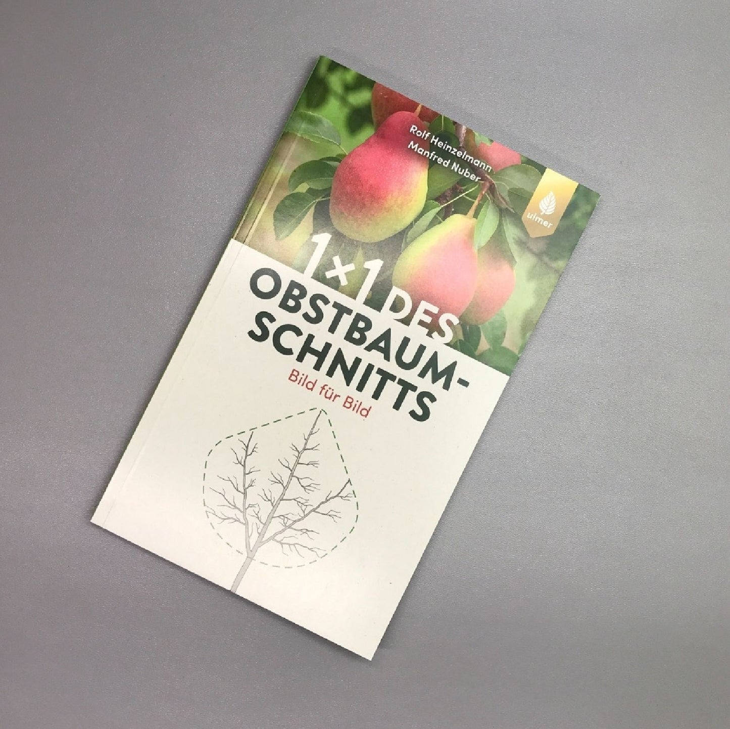 1 x 1 des Obstbaumschnitts (Rolf Heinzelmann, Manfred Nuber)