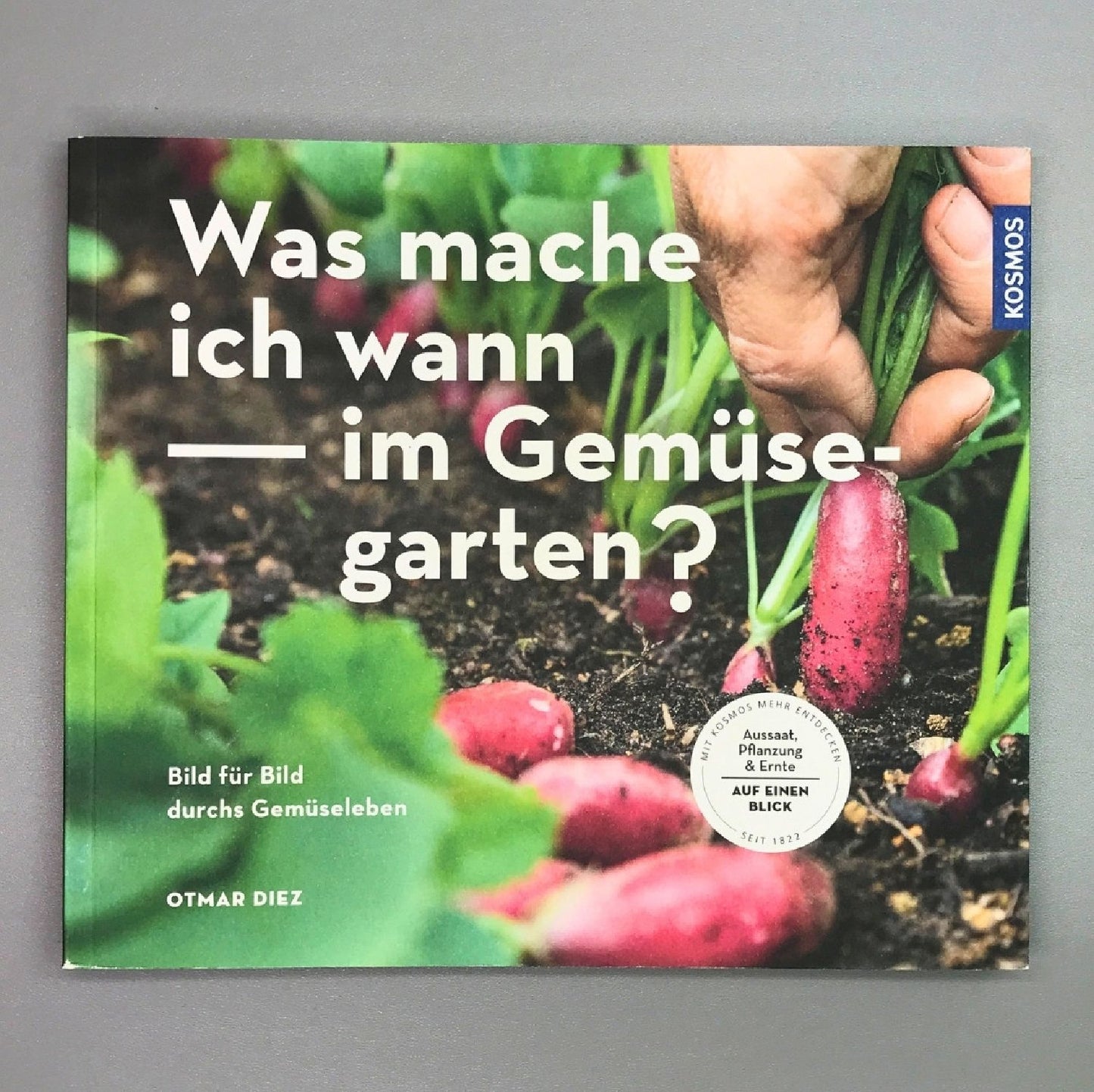 Was mache ich wann im Gemüsegarten? (Otmar Diez)