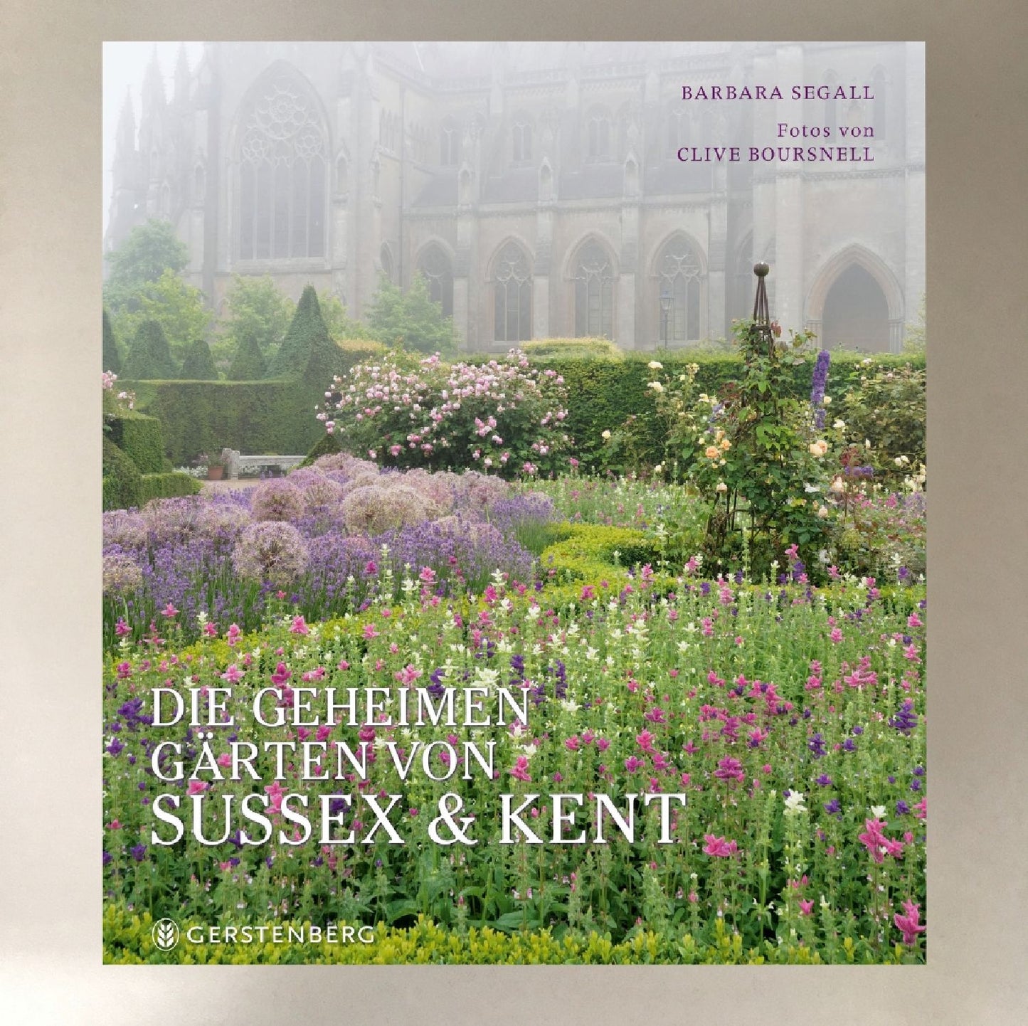 Die geheimen Gärten von Sussex und Kent Barbara Segall