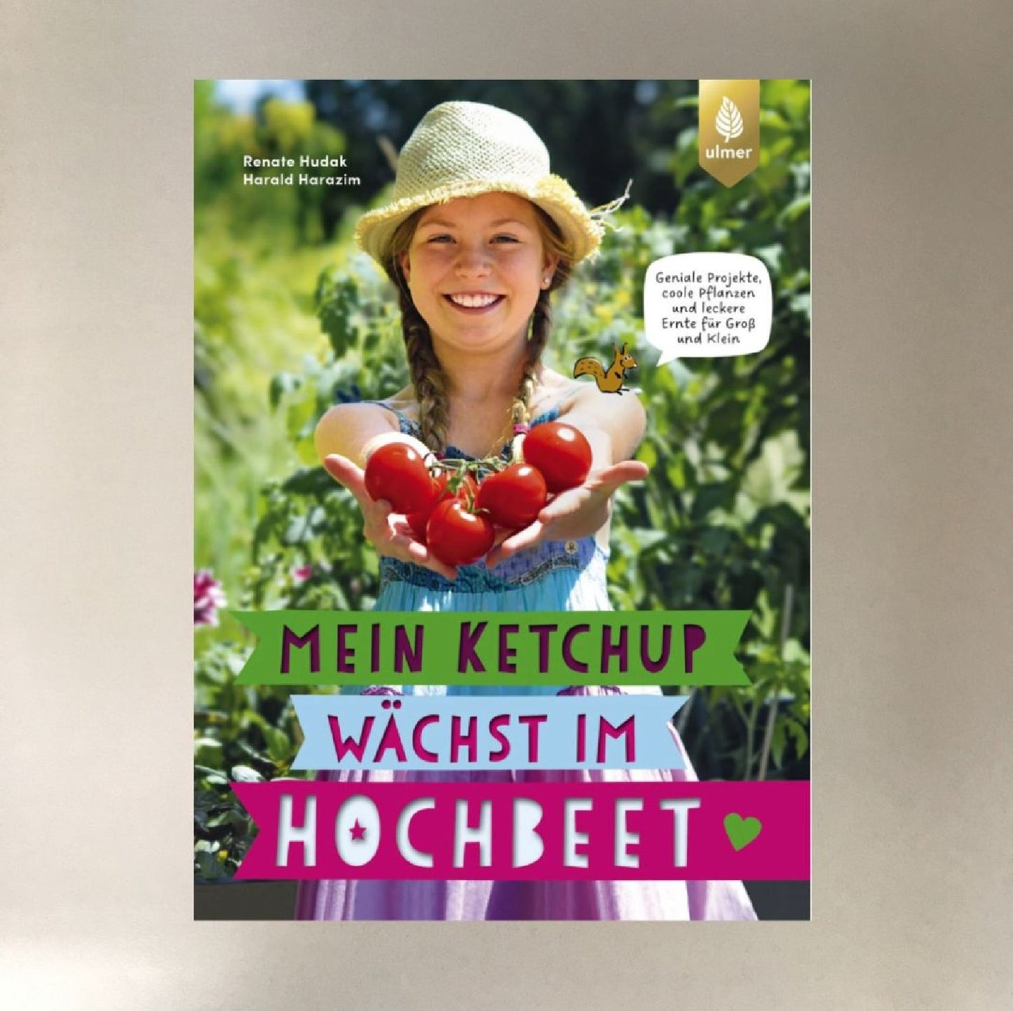 Mein Ketchup wächst im Hochbeet Renate Hudak, Harald Harazim
