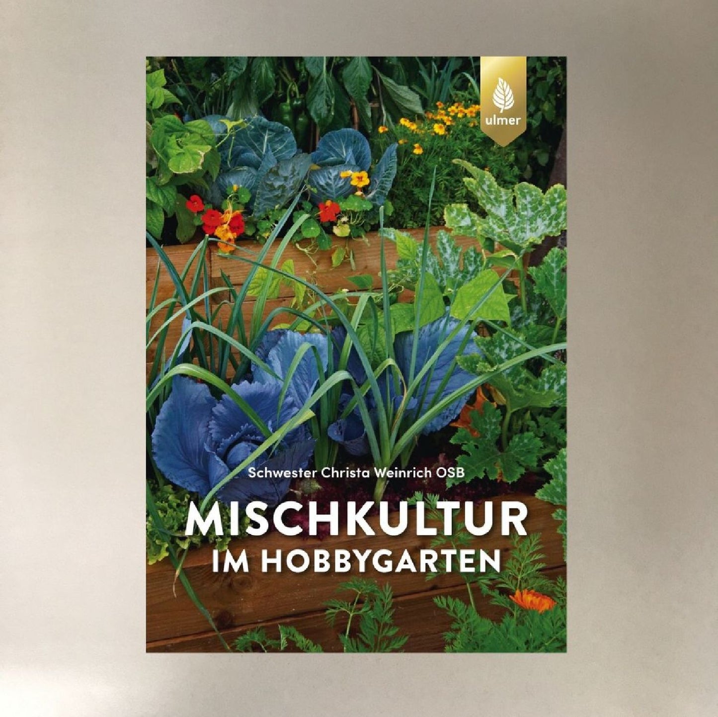 Mischkultur im Hobbygarten Schwester Christa Weinrich