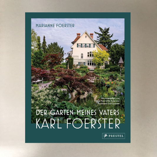 Der Garten meines Vaters Karl Foerster Marianne Foerster, Ulrich Timm (Hrsg.)