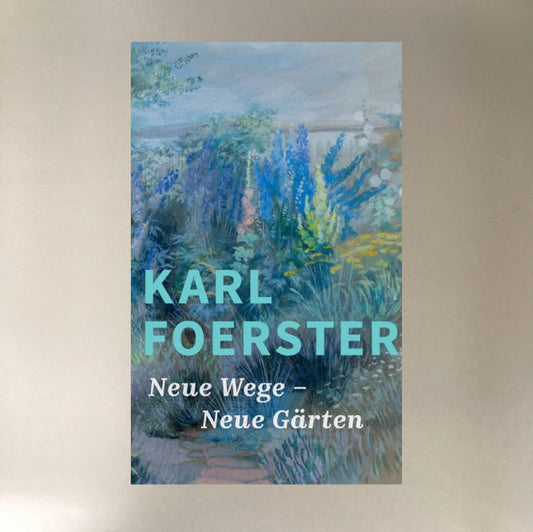 Karl Foerster: Neue Wege - Neue Gärten u.a. Heidi Howcroft u.v.m.