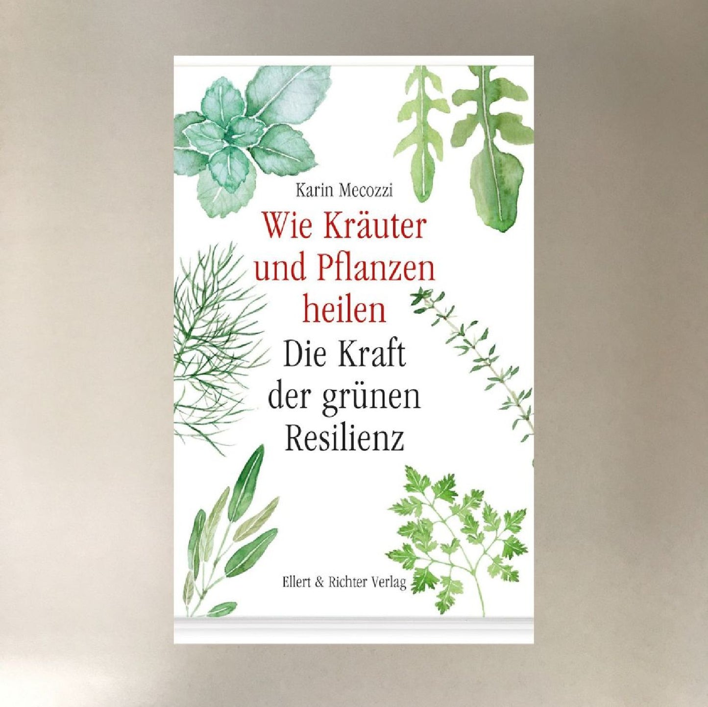 WIE KRÄUTER UND PFLANZEN HEILEN