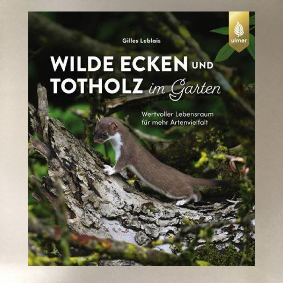 Wilde Ecken und Totholz Giles Leblais