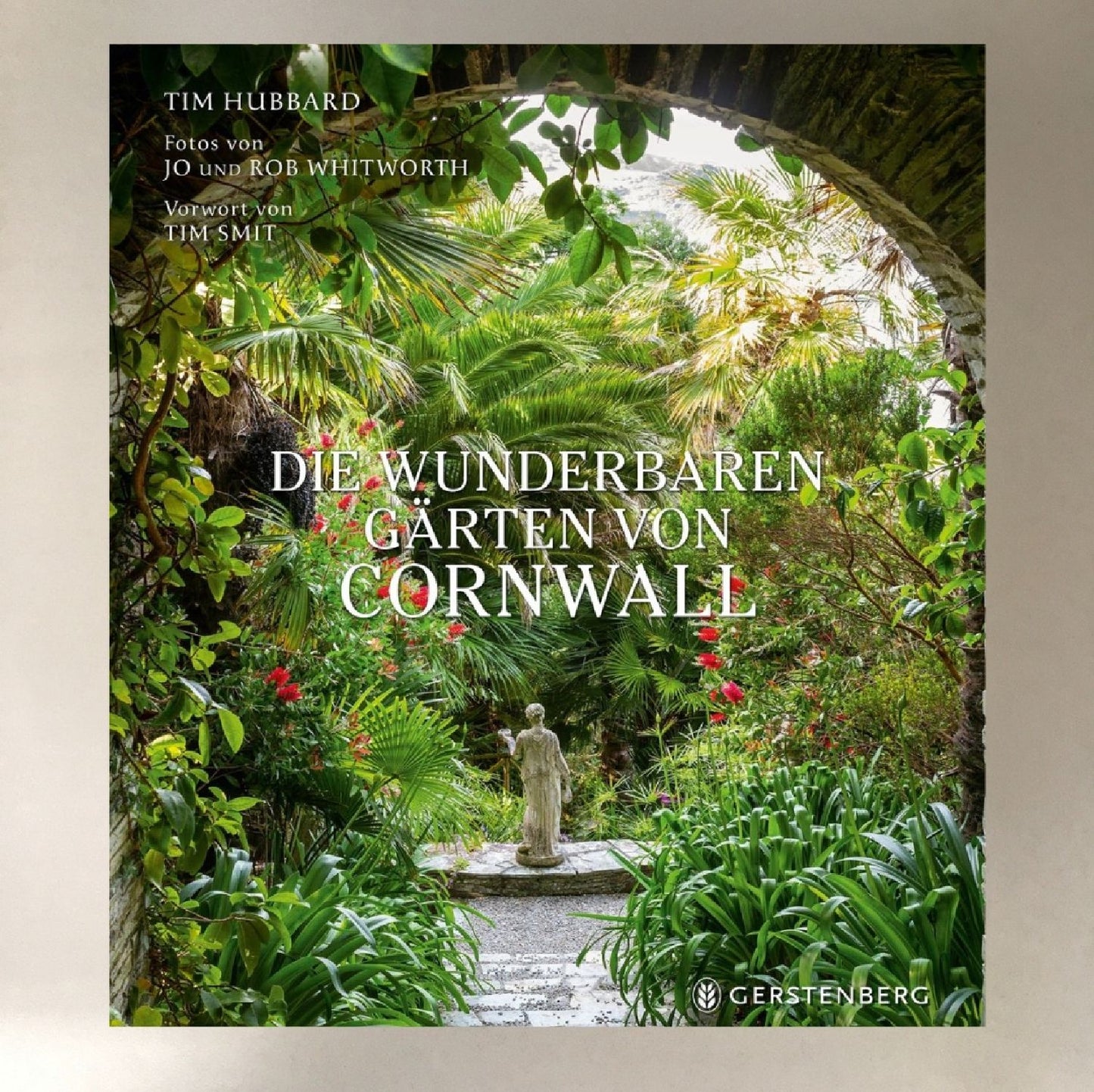 Die wunderbaren Gärten von Cornwall Tim Hubbard