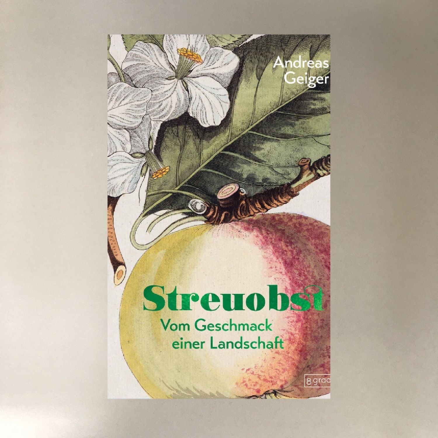 Streuobst vom Geschmack einer Landschaft Andreas Geiger