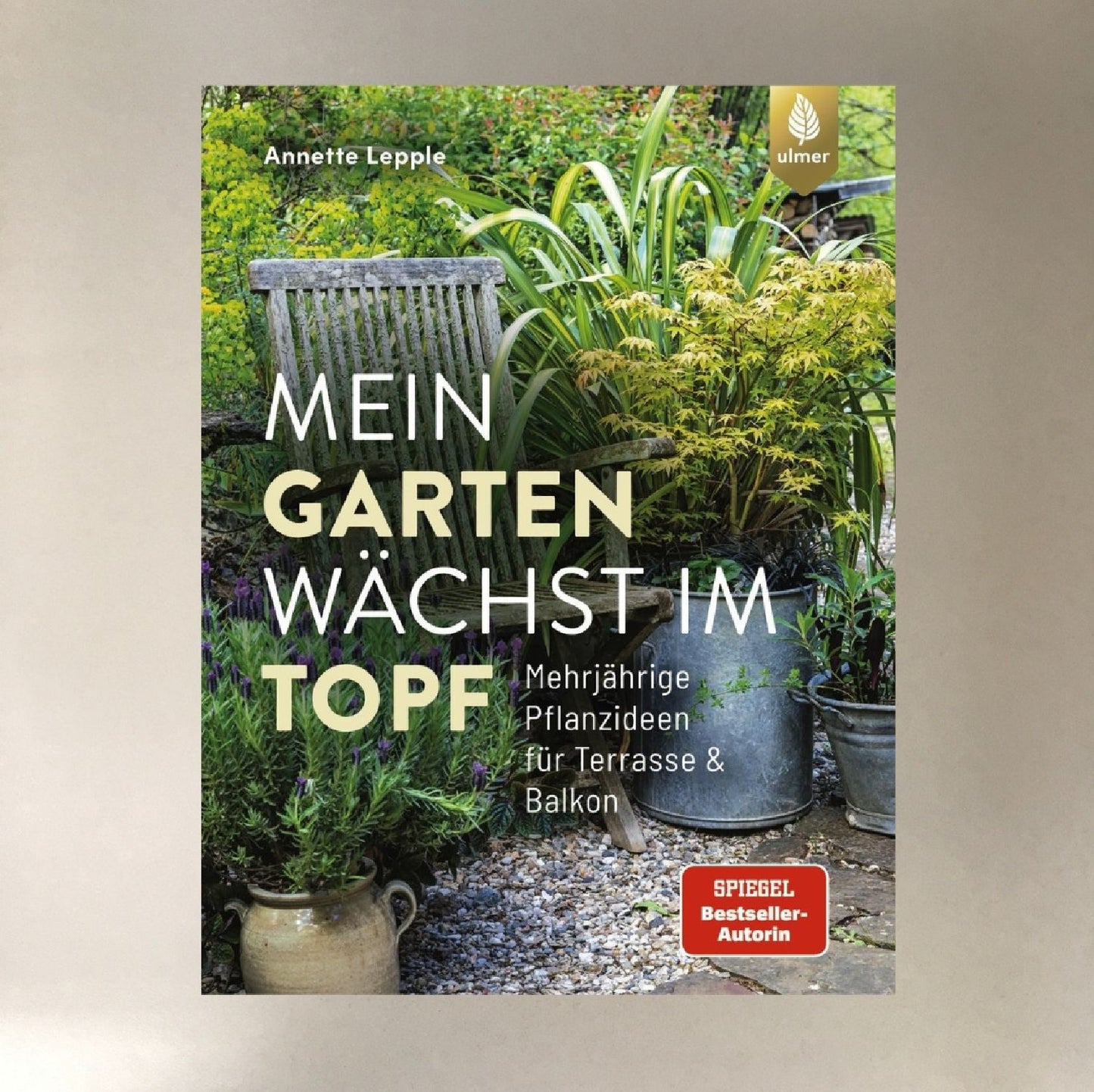 Mein Garten wächst im Topf Anette Lepple