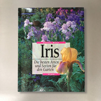 Iris - Die besten Arten und Sorten (Susanne Weber)
