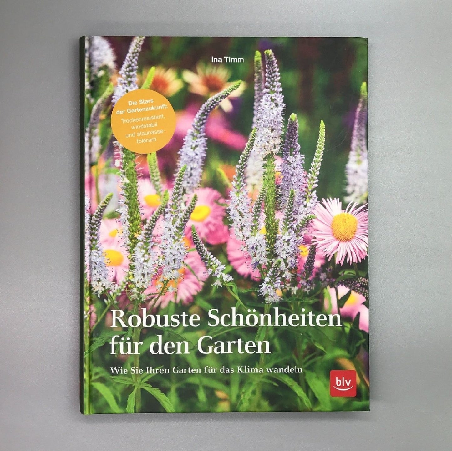 Robuste Schönheiten für den Garten (Ina Timm)