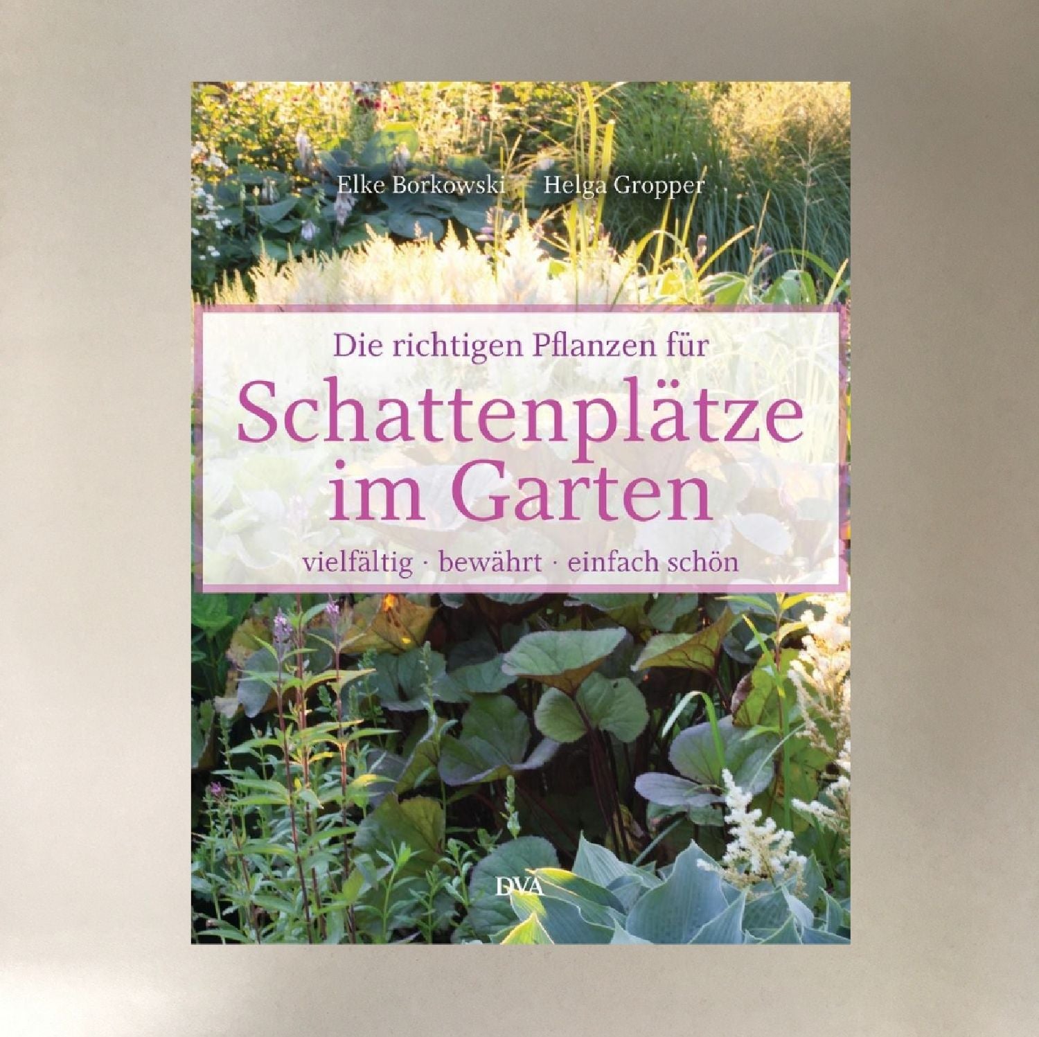 Schattenplätze im Garten Elke Borkowski