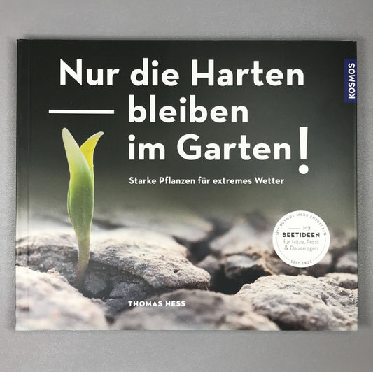 Nur die Harten bleiben im Garten! Thomas Hess