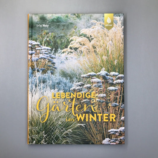 Lebendige Gärten im Winter Iris Frey