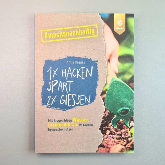 1 x hacken spart 2 x gießen Antje Krause