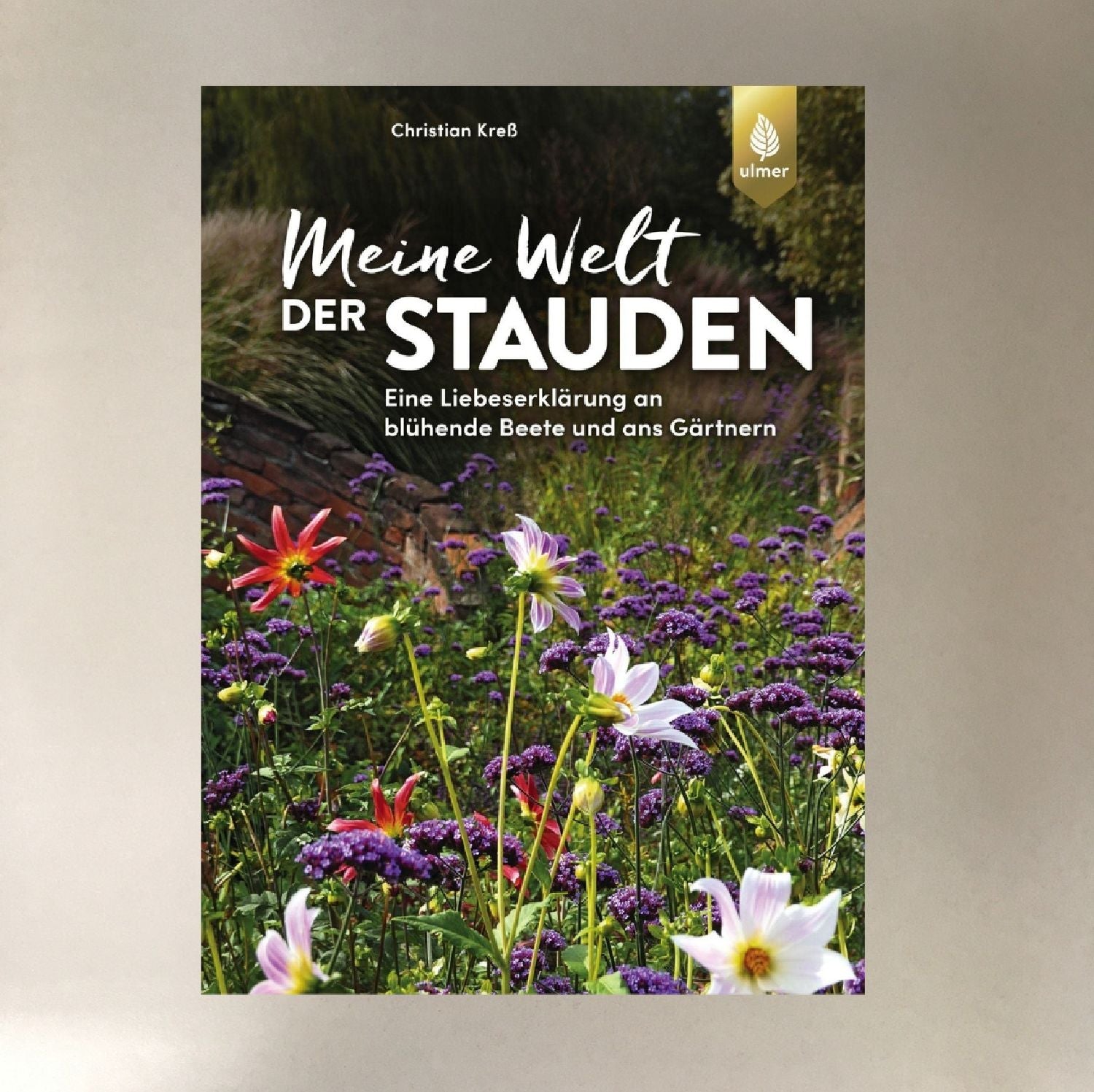 Meine Welt der Stauden 2. A Christian Kreß