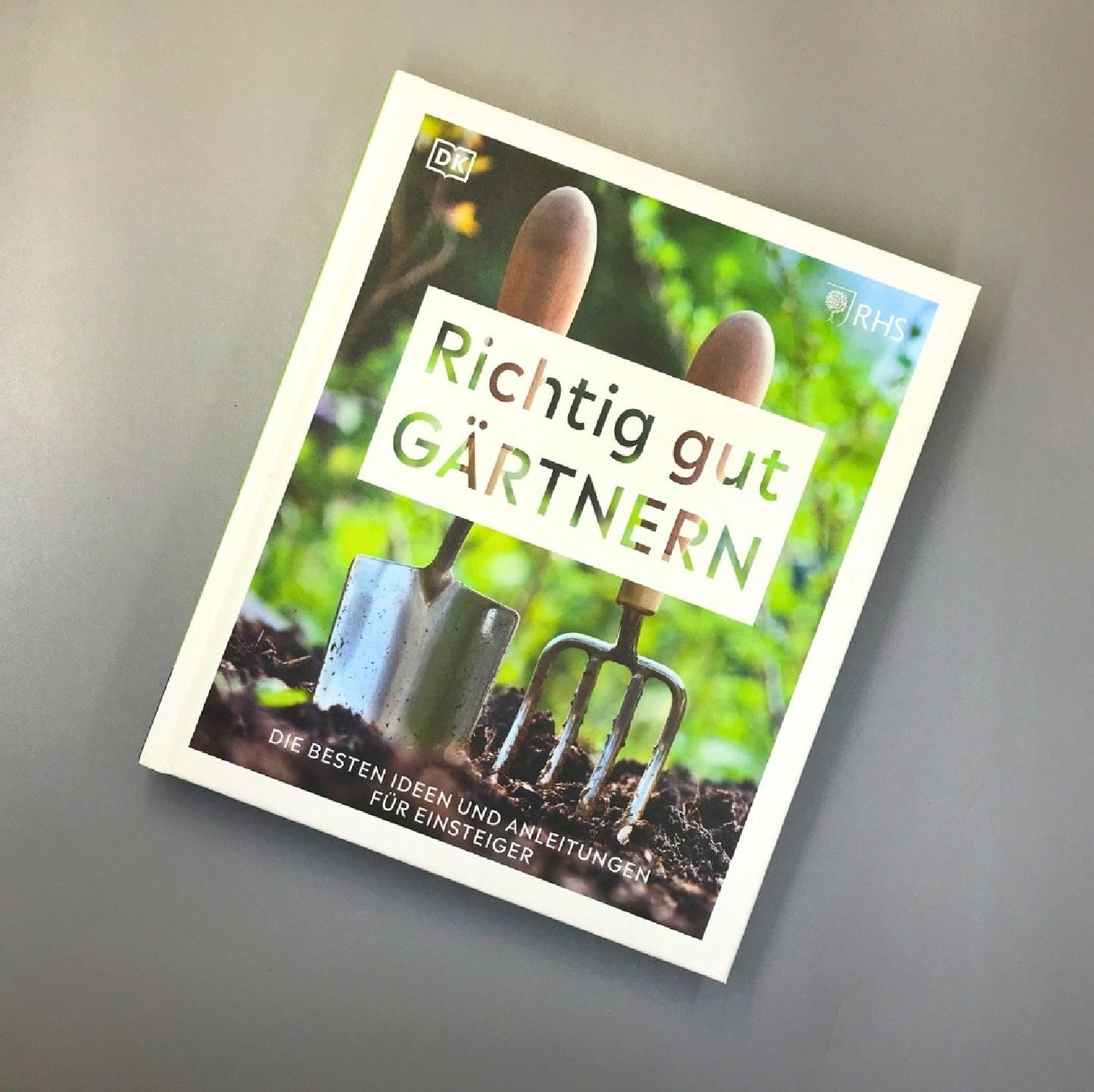 Richtig gut Gärtnern (RHS Royal Horticulture Society)