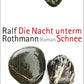 Die Nacht unterm Schnee Ralf Rothmann