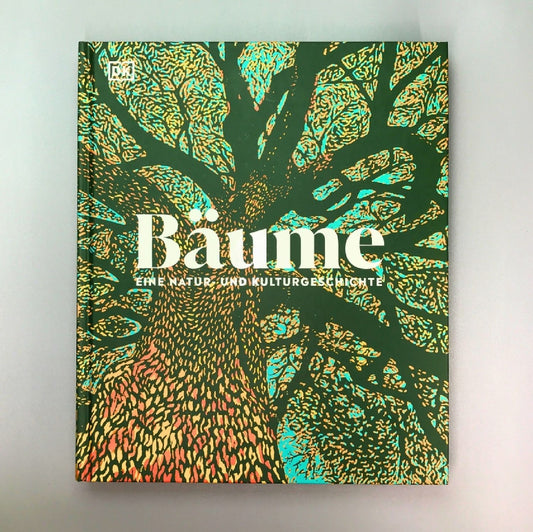 Alles über Bäume Eine Natur- und Kulturgeschichte