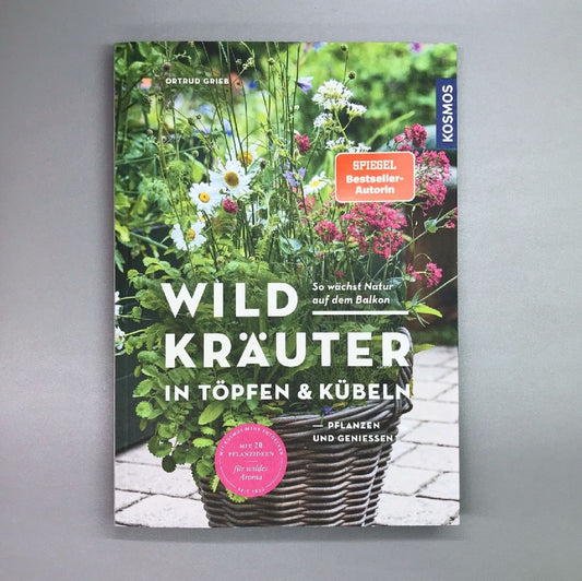 Wildkräuter in Töpfen und Kübeln Ortrud Grieb
