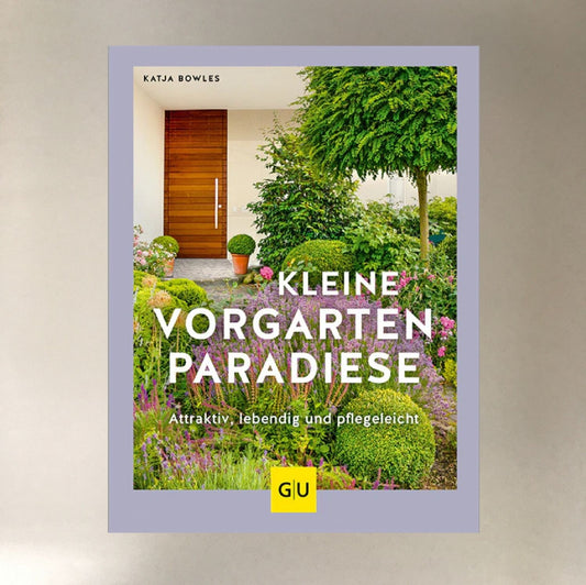 Kleine Vorgarten-Paradiese Katja Bowles