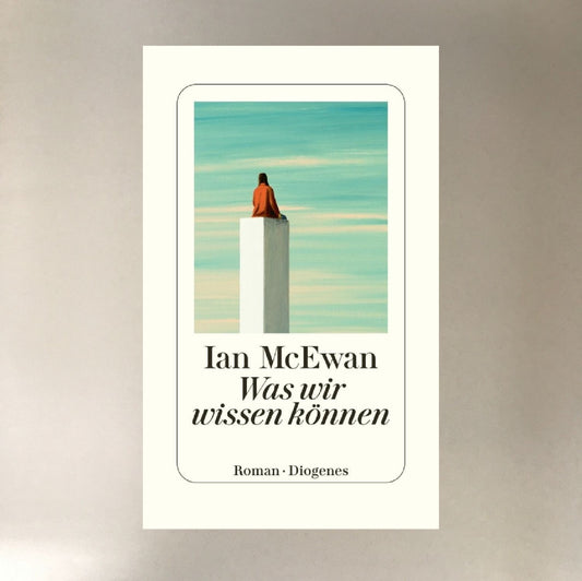 Was wir wissen können Ian Mcewan
