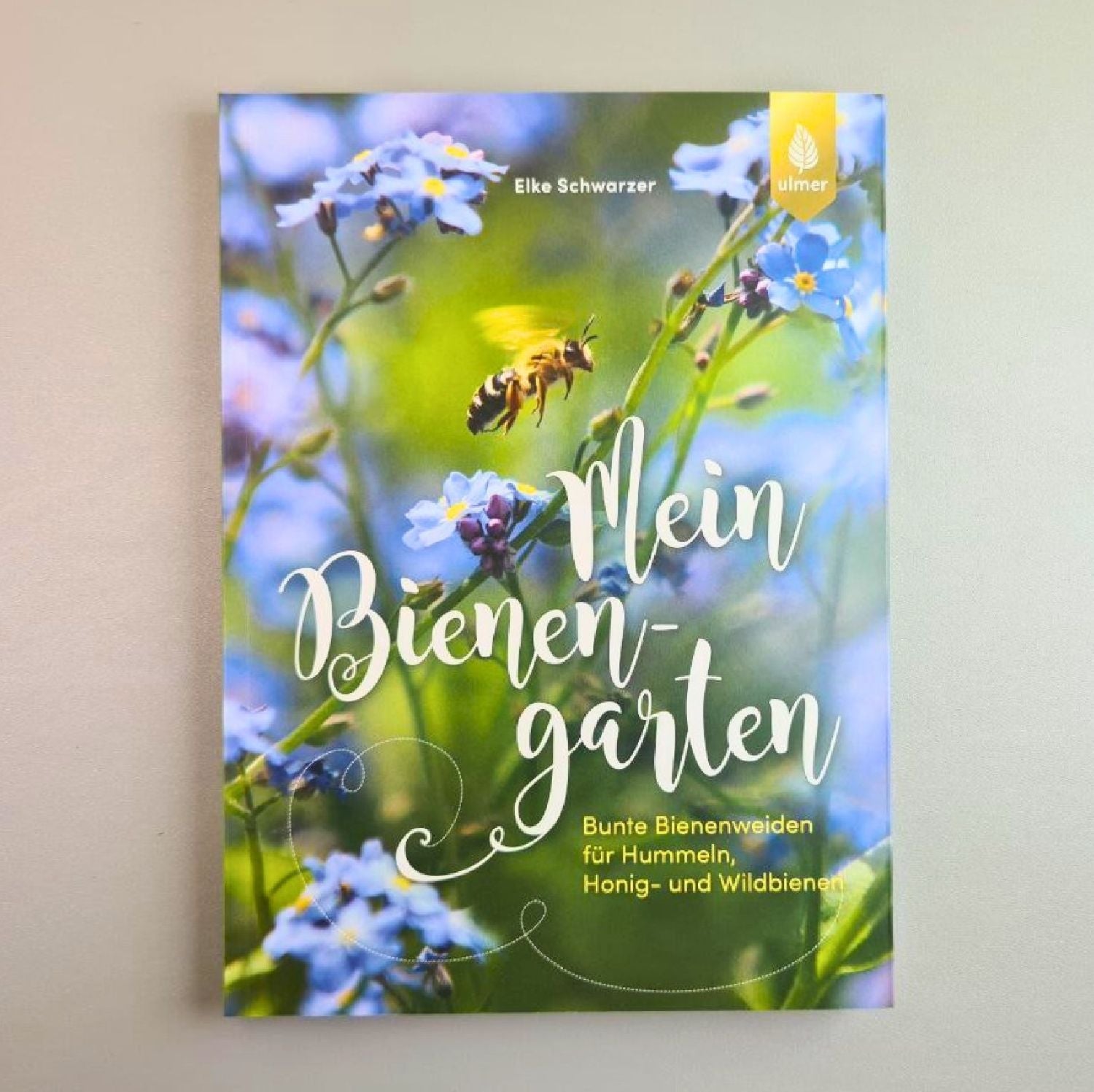 Mein Bienengarten, erweiterte Auflage Elke Schwarzer