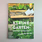 Kleine Gärten gekonnt gestalten (Katja Richter)